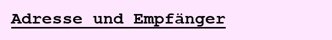 Adresse und Empfaenger